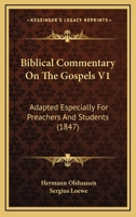 Biblical Commentary On The Gospels V1: Adapted Especially For Preachers And Students 1166486214 Book Cover