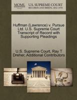 Huffman (Lawrence) v. Pursue Ltd. U.S. Supreme Court Transcript of Record with Supporting Pleadings 127062864X Book Cover