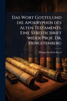 Das Wort Gottes und die Apokryphen des Alten Testaments. Eine Streitschrift wider Prof. Dr. Hengstenberg 1023862980 Book Cover
