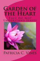 Garden of the Heart: They Do Not Understand Series 1530294665 Book Cover