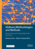 X||dinary Methodologies and Methods: Radical Research Using Hybrid Art Practices (Advancing Methods for Interdisciplinarity in the Social Sciences) 3032279534 Book Cover