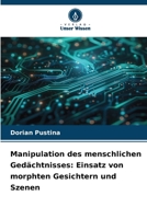 Manipulation des menschlichen Gedächtnisses: Einsatz von morphten Gesichtern und Szenen 6630143221 Book Cover