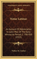 Notae Latinae: An Account of Abbreviation in Latin Mss. of the Early Minuscule Period 1016965036 Book Cover