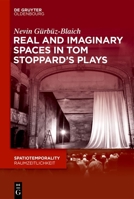 Real and Imaginary Spaces in Tom Stoppard's Plays (Spatiotemporality / Raumzeitlichkeit) 3111572757 Book Cover