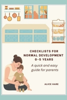 Checklist for Normal Development 0-5 years: A Quick and Easy Guide for Parents. 9695892620 Book Cover