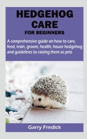 Hedgehog Care for Beginners B0BWJSGCNP Book Cover