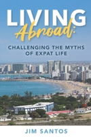 Living Abroad: Challenging the Myths of Expat Life B08X6DXRSK Book Cover