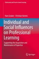 Individual and Social Influences on Professional Learning: Supporting the Acquisition and Maintenance of Expertise 3319970399 Book Cover