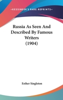 Russia as Seen and Described by Famous Writers 1437531229 Book Cover