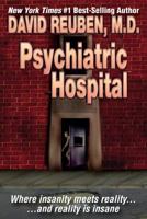 Psychiatric Hospital: Where insanity meets reality ... and reality is insane 150257604X Book Cover