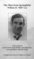 The Man From Springfield: William H. Bill Loy 0870128159 Book Cover
