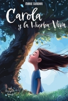 Carola y la Hierba Viva: Una historia inspiradora para niños en español (Spanish Edition) 9709665553 Book Cover