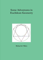 Some Adventures in Euclidean Geometry 0557102952 Book Cover