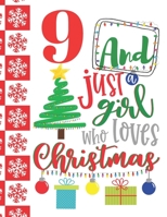 9 And Just A Girl Who Loves Christmas: Holiday Sketchbook Activity Book Gift For Girls - Christmas Quote Sketchpad To Draw And Sketch In 1689308818 Book Cover