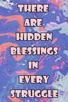 There Are Hidden Blessings In Every Struggle: A Guided Writing Prompt Journal with 100 Positive Prompts to Find Inner Peace and Get Rid of Anxiety and Depression 1797456164 Book Cover