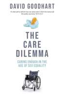 The Care Dilemma: Caring Enough in the Age of Sex Equality (FT BOOK OF THE YEAR) 1800755694 Book Cover