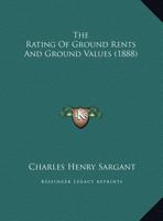 The Rating Of Ground Rents And Ground Values 127826034X Book Cover