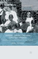 Imperial Childhoods and Christian Mission: Education and Emotions in South India and Denmark 1349492590 Book Cover