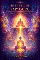 In the Light of My Guru - A Journey with Master Choa Kok Sui B0FZGDVZWH Book Cover