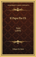 Il Papa Pio IX: Note (1849) 1147234191 Book Cover