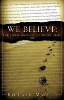 We Believe: Forty Meditations on the Nicene Creed 1602662053 Book Cover