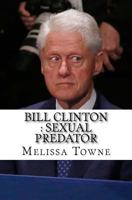 Bill Clinton: Sexual Predator 1539643204 Book Cover