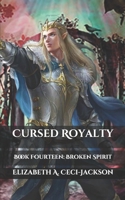 Cursed Royalty: Book Fourteen: Broken Spirit B08FP7QF33 Book Cover