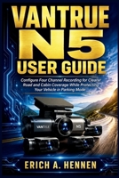 Vantrue N5 User Guide: Configure Four Channel Recording for Clearer Road and Cabin Coverage while Protecting your Vehicle in Parking Mode B0HF14D7F4 Book Cover
