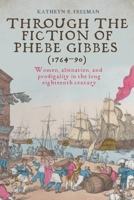 Through the Fiction of Phebe Gibbes (1764-90): Women, Alienation, and Prodigality in the Long Eighteenth Century 1807072568 Book Cover