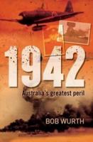 1942: Australia's Greatest Peril 1405038608 Book Cover