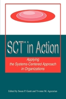 SCT® in Action: Applying the Systems-Centered Approach in Organizations 0595346774 Book Cover