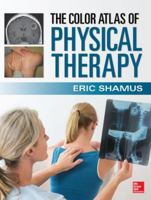 The Color Atlas of Physical Therapy 0071813519 Book Cover