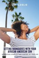Setting Boundaries With Your African-American Son: 8 Practical Steps to Take Control of Your Life 172390550X Book Cover
