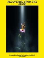 RECOVERING FROM THE ABYSS A Complete Guide To Healing And Self-Discovery B0FHDQT6VR Book Cover