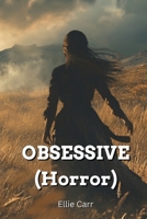 OBSESSIVE(Horror) B0DQ6615RJ Book Cover
