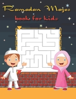 Ramadan Mazes book for kids: Ramadan activity book of mazes for boys girls toddlers and teens to have fun | Islamic games for children | Ramadan gift for 4-8 /8-12 years old kids B093GQ3S6D Book Cover