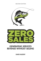 Zero Sales: Generating Services Revenue Without Selling 1737970104 Book Cover