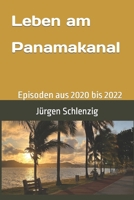 Leben am Panamakanal: Episoden aus 2020 bis 2022 B0BQJSTQBW Book Cover