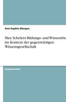 Max Schelers Bildungs- und Wissensbegriff im Kontext der gegenw�rtigen Wissensgesellschaft 3640473361 Book Cover