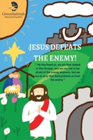 Jesus Defeats The Enemy!: " He Has freed us, we are free indeed in Him forever, and we are not to be afraid of the enemy anymore, but we are to pray that God protects us from the enemy " 1739461681 Book Cover