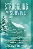Struggling to Survive : The Lincolns' Difficult First Year in Illinois 1962467856 Book Cover