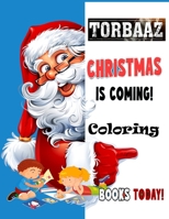 Torbaaz Christmas is coming: Coloring books today for kids 3-5 B0CP16C651 Book Cover