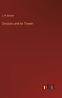 Christians and the Theater 0548749515 Book Cover
