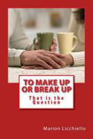 To Make Up or Break Up - That is the Question 1494978253 Book Cover
