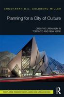 Planning for a City of Culture: Creative Urbanism in Toronto and New York 1138233587 Book Cover