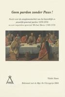 Geen Pardon Zonder Paus! : Studie over de Complementariteit Van Het Koninklijk en Pauselijk Generaal Pardon (1570-1574) en over Inquisiteur-Generaal Michael Baius (1560-1576) 9065690352 Book Cover