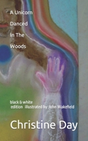 A Unicorn Danced In The Woods B09K1RXS5X Book Cover