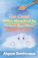 The Cloud Who Wanted to Paint the Sky B0GJFN77VM Book Cover