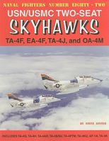 Naval Fighters Number Eighty-Two: USN/USMC Two-Seat Skyhawks: TA-4F, EA-4F, TA-4J, and OA-4M 0942612825 Book Cover
