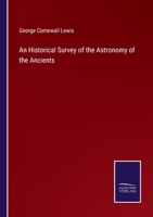 An Historical Survey of the Astronomy of the Ancients 1162632607 Book Cover